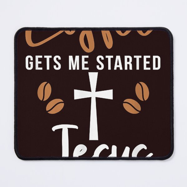 Item preview, Coffee gets me started Jesus keeps me going God Religious T-Shirt designed and sold by jactanley.