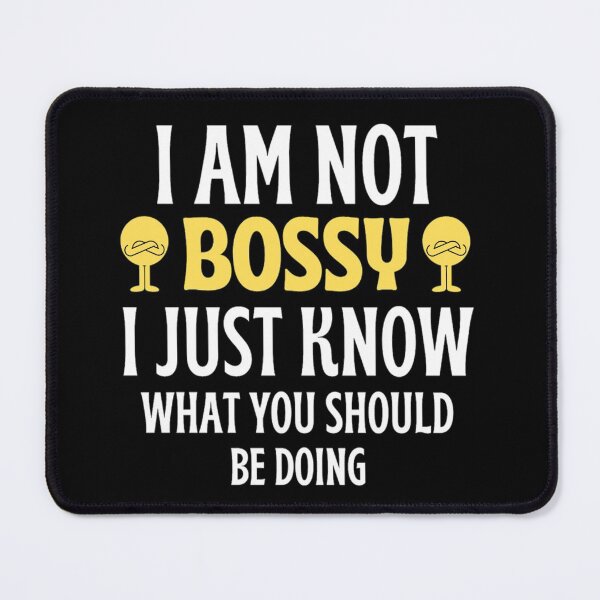 Item preview, I Am Not Bossy I Just Know What You Should Be Doing Funny designed and sold by chetan786.