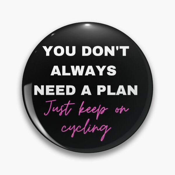 Item preview, You Don't Always Need a Plan Just Keep on Cycling designed and sold by Crafty-Mornings.