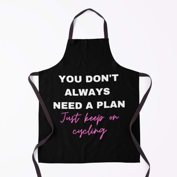 Item preview, You Don't Always Need a Plan Just Keep on Cycling designed and sold by Crafty-Mornings.