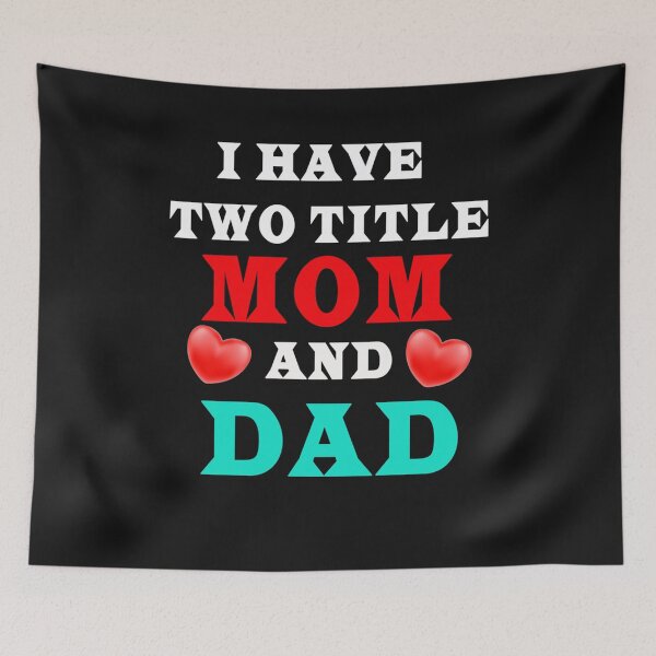 Item preview, I have two titles mom and dad  designed and sold by MarthaWard88.