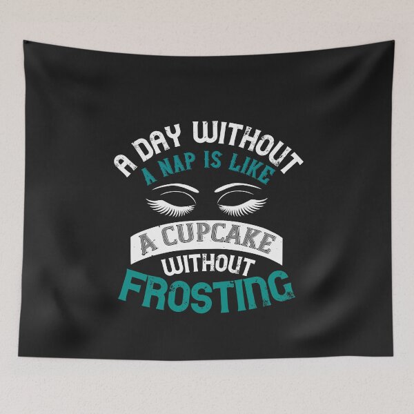 Item preview, A day without a nap is like a cupcake without frosting designed and sold by romanl3.