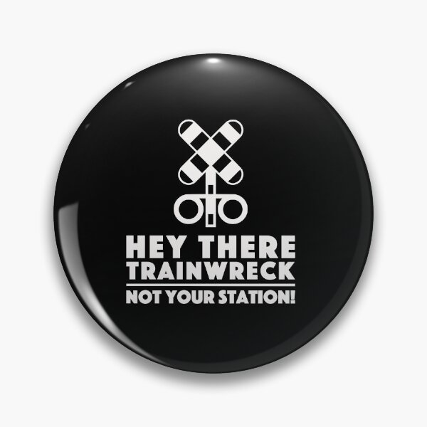 Item preview, Hey there trainwreck not your station designed and sold by pnkpopcorn.