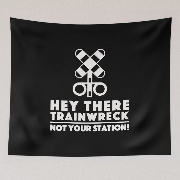 Item preview, Hey there trainwreck not your station designed and sold by pnkpopcorn.