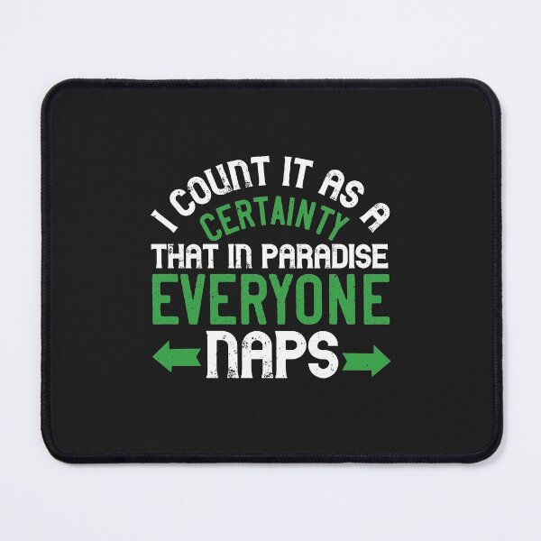 Item preview, I count it as a certainty that in paradise, everyone naps designed and sold by romanl3.