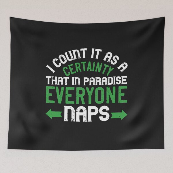 Item preview, I count it as a certainty that in paradise, everyone naps designed and sold by romanl3.