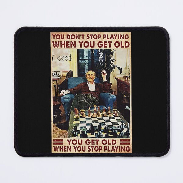 Item preview, Chess You Don't Stop Playing When You Get Old - You Get Old When You Stop Playing  designed and sold by HerBertTeee.
