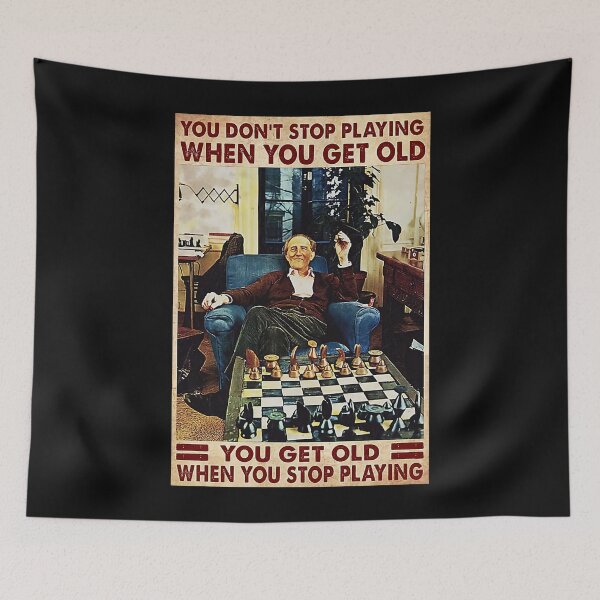 Item preview, Chess You Don't Stop Playing When You Get Old - You Get Old When You Stop Playing  designed and sold by HerBertTeee.