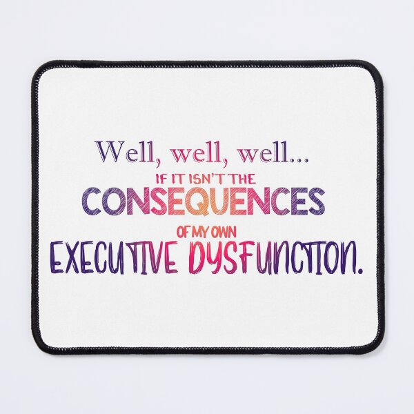 Item preview, if it isn't the consequences of my own executive dysfunction (funny adhd/neurodiverse quote) designed and sold by angeldeamor182.