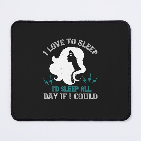 Item preview, I love to sleep. I’d sleep all day if I could designed and sold by romanl3.