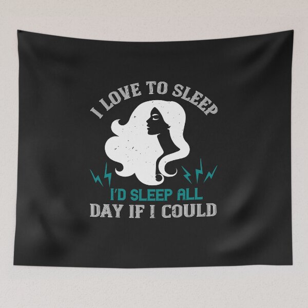Item preview, I love to sleep. I’d sleep all day if I could designed and sold by romanl3.