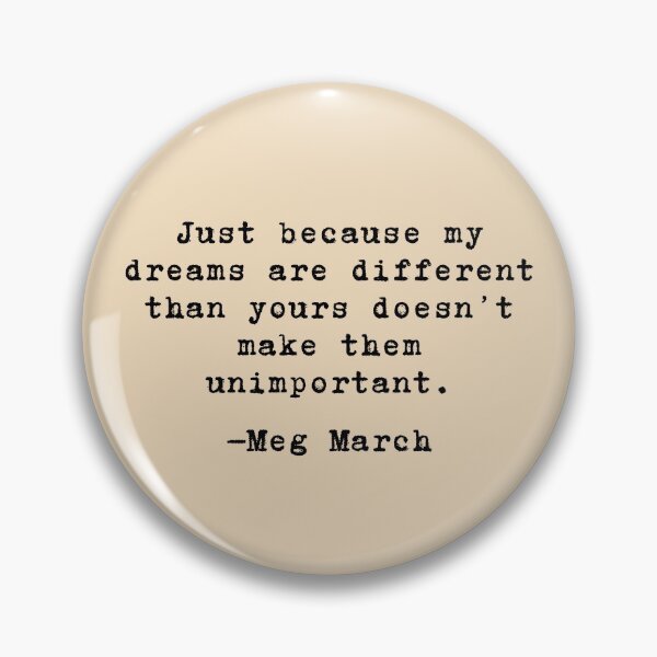 Item preview, My dreams are different - Meg March // Little Women designed and sold by kayleemagda.