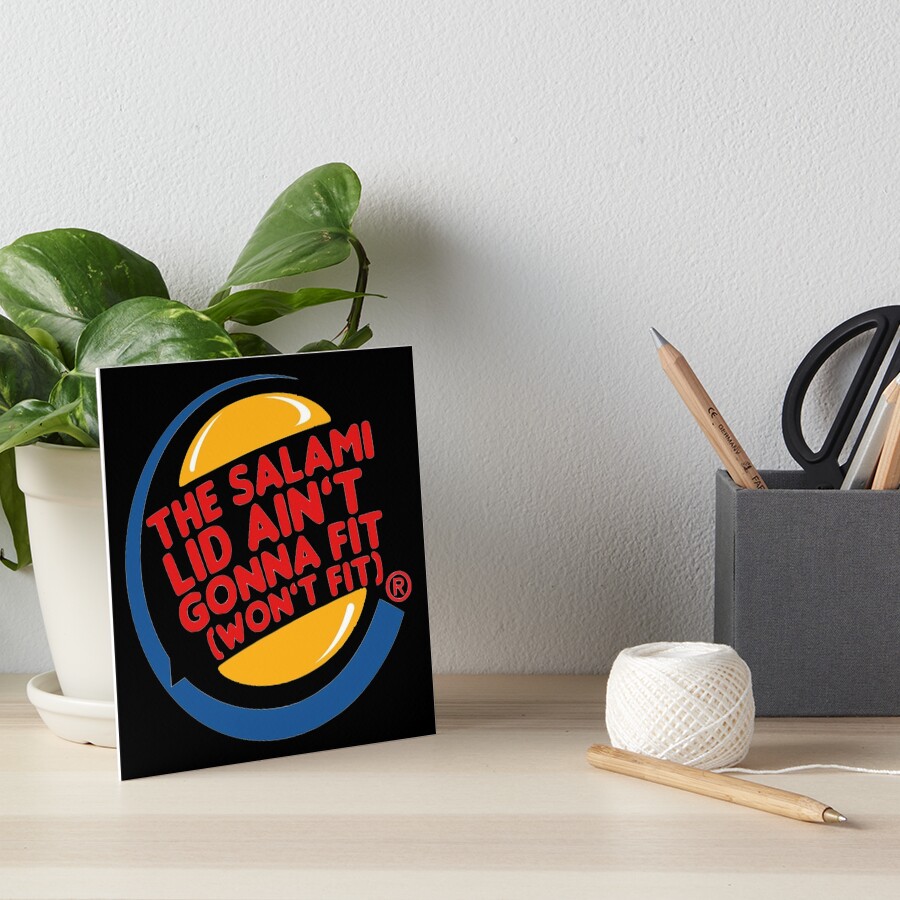 "The Salami Lid Ain't Gonna Fit (Meme)" Art Board Print by Glyphz