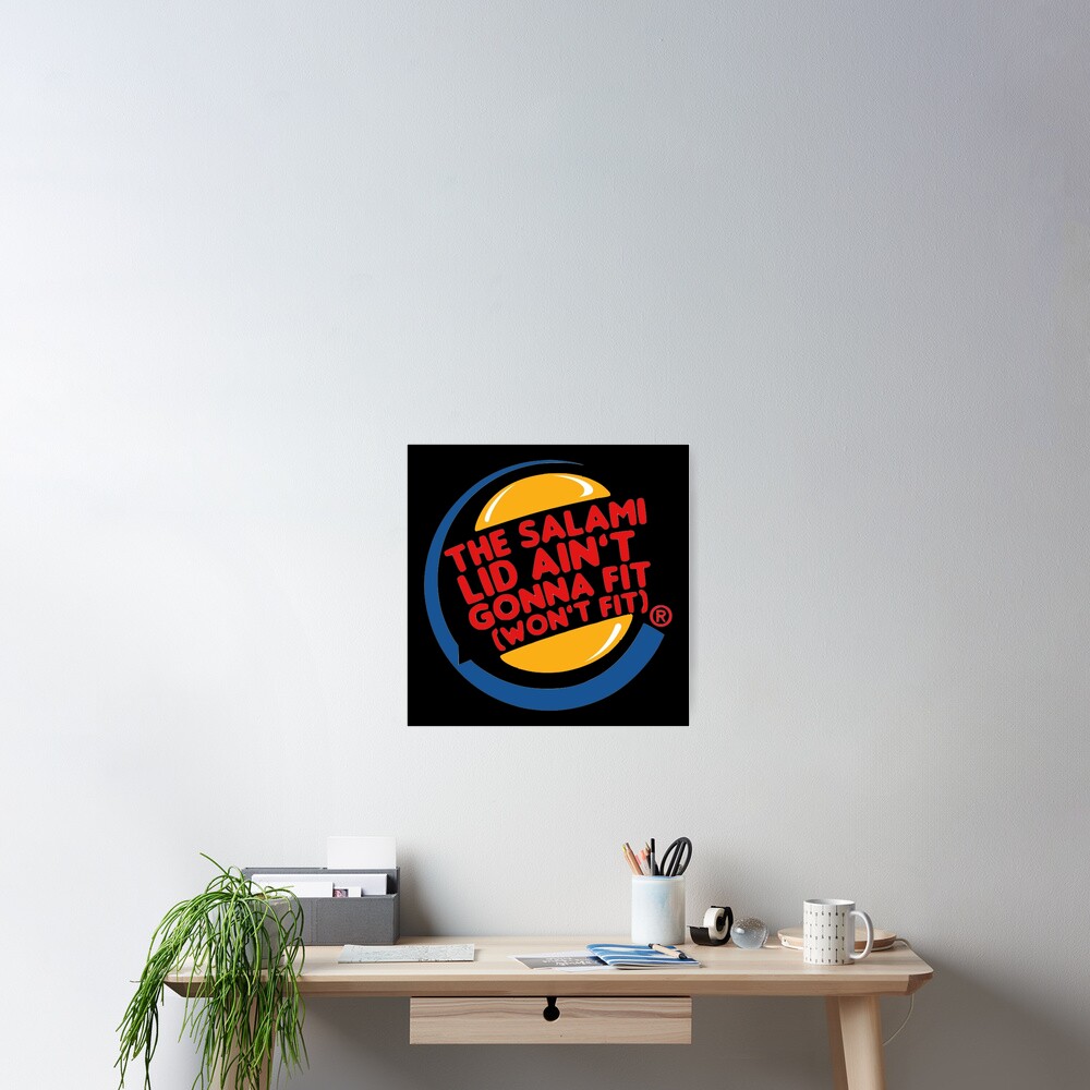 "The Salami Lid Ain't Gonna Fit (Meme)" Poster by Glyphz Redbubble