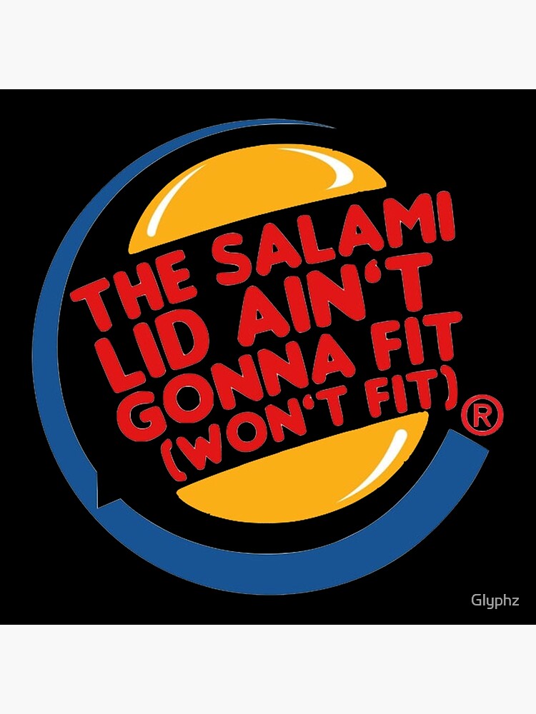 "The Salami Lid Ain't Gonna Fit (Meme)" Photographic Print for Sale by