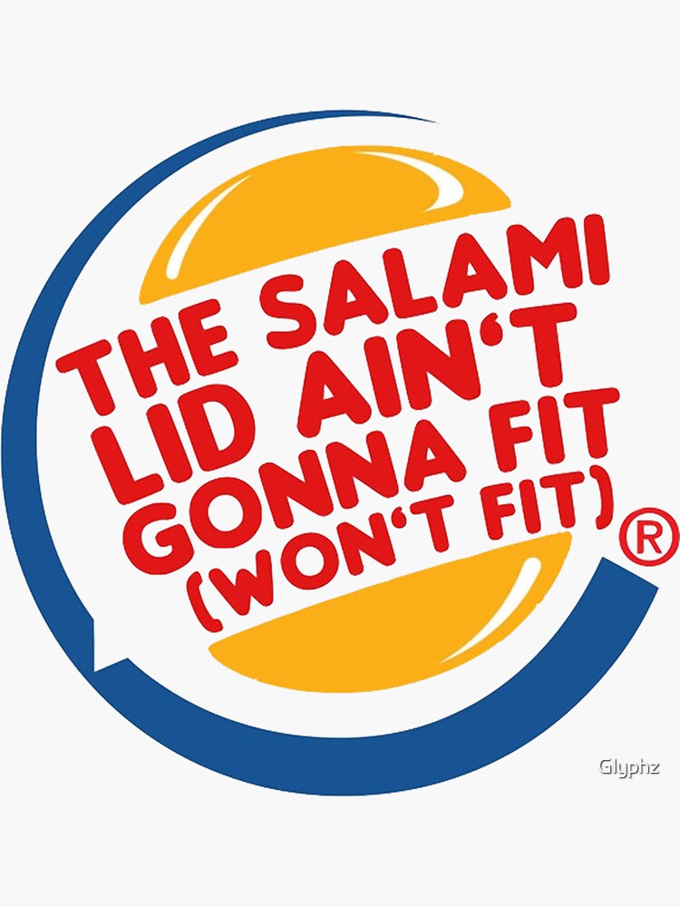 "The Salami Lid Ain't Gonna Fit (Meme)" Sticker by Glyphz Redbubble