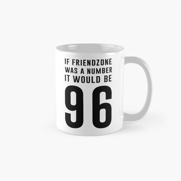 Item preview, If friendzone was a number it would be 96 designed and sold by wondrous.