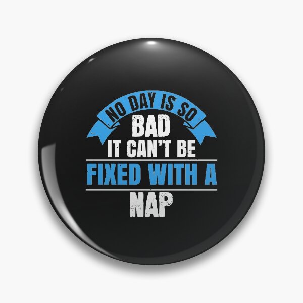 Item preview, No day is so bad it can’t be fixed with a nap designed and sold by romanl3.