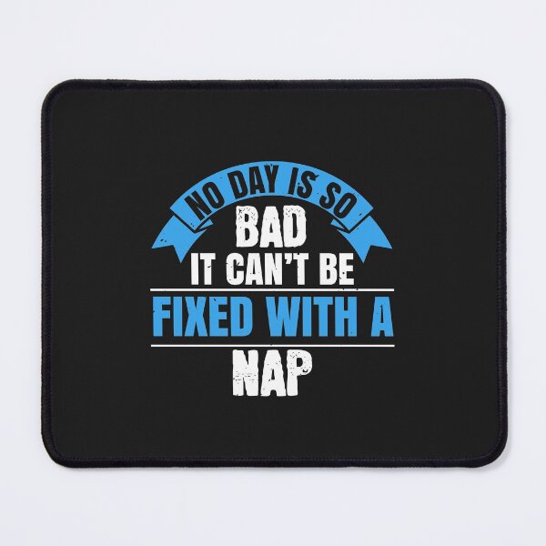 Item preview, No day is so bad it can’t be fixed with a nap designed and sold by romanl3.
