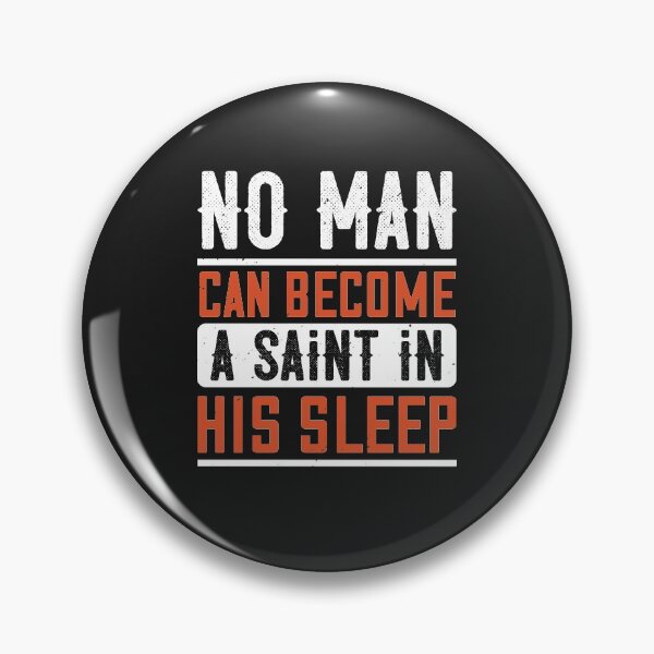 Item preview, No man can become a saint in his sleep designed and sold by romanl3.