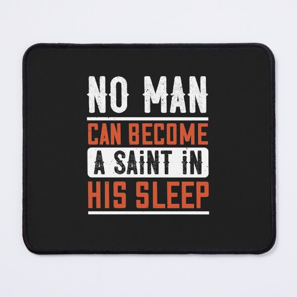 Item preview, No man can become a saint in his sleep designed and sold by romanl3.
