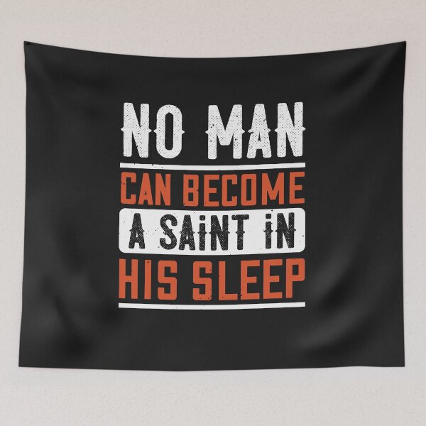 Item preview, No man can become a saint in his sleep designed and sold by romanl3.