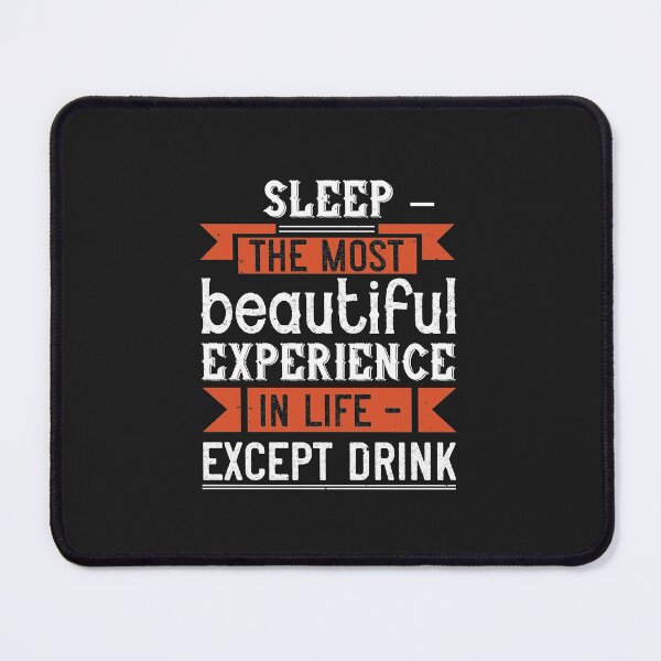 Item preview, Sleep – the most beautiful experience in life – except drink designed and sold by romanl3.