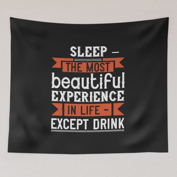 Item preview, Sleep – the most beautiful experience in life – except drink designed and sold by romanl3.