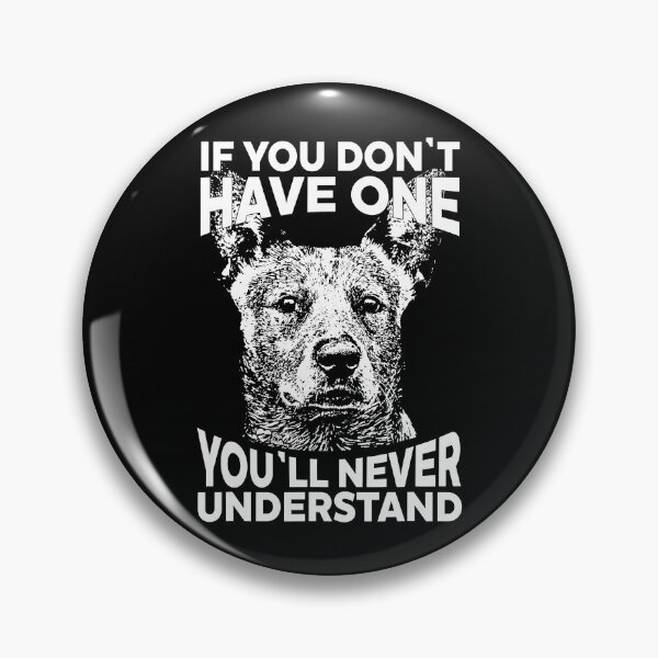 Item preview, If You Don't Have One You'll Never Understand Funny Australian Cattle Dog designed and sold by abbottdominic.