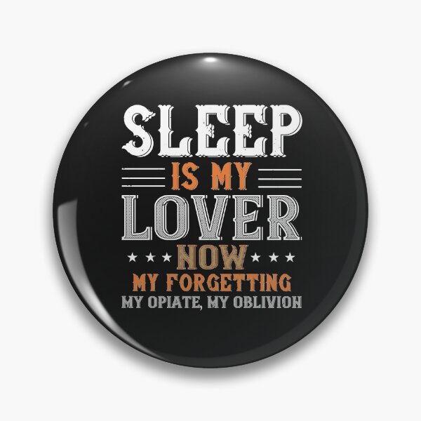 Item preview, Sleep is my lover now, my forgetting, my opiate, my oblivion designed and sold by romanl3.