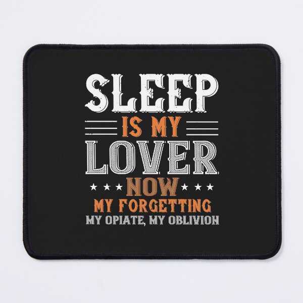 Item preview, Sleep is my lover now, my forgetting, my opiate, my oblivion designed and sold by romanl3.