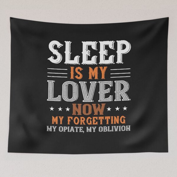 Item preview, Sleep is my lover now, my forgetting, my opiate, my oblivion designed and sold by romanl3.