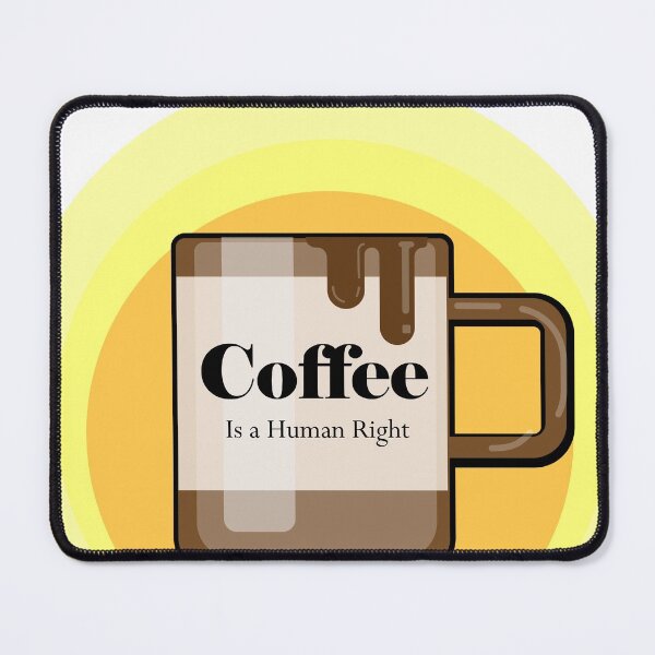 Item preview, Coffee is a Human Right designed and sold by CuteCupcakes.