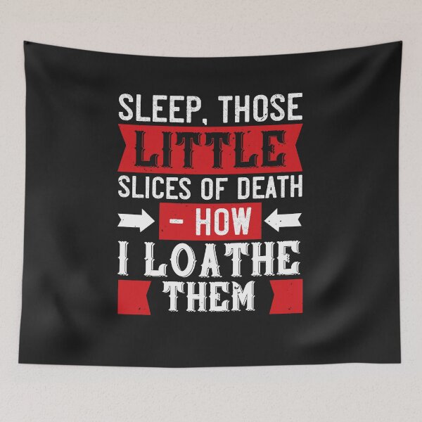 Item preview, Sleep, those little slices of death — how I loathe them designed and sold by romanl3.