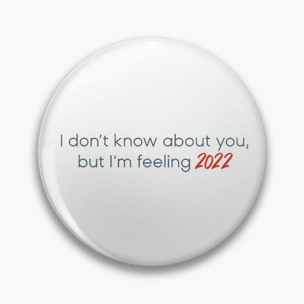 Item preview, I don’t know about you, but I’m feeling 2022 - New Year - Taylor Swift designed and sold by addyluvzpizza.
