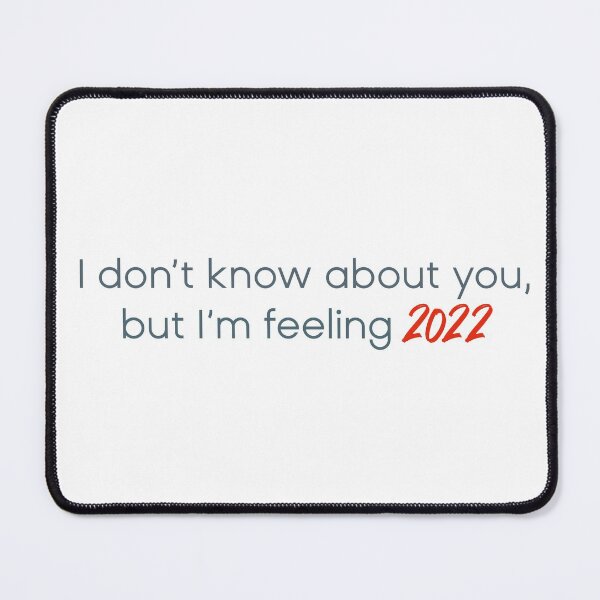 Item preview, I don’t know about you, but I’m feeling 2022 - New Year - Taylor Swift designed and sold by addyluvzpizza.