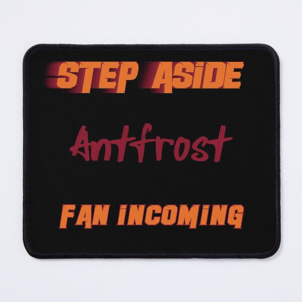 Item preview, Antfrost - Step Aside, incoming fan designed and sold by 2Girls1Shirt.