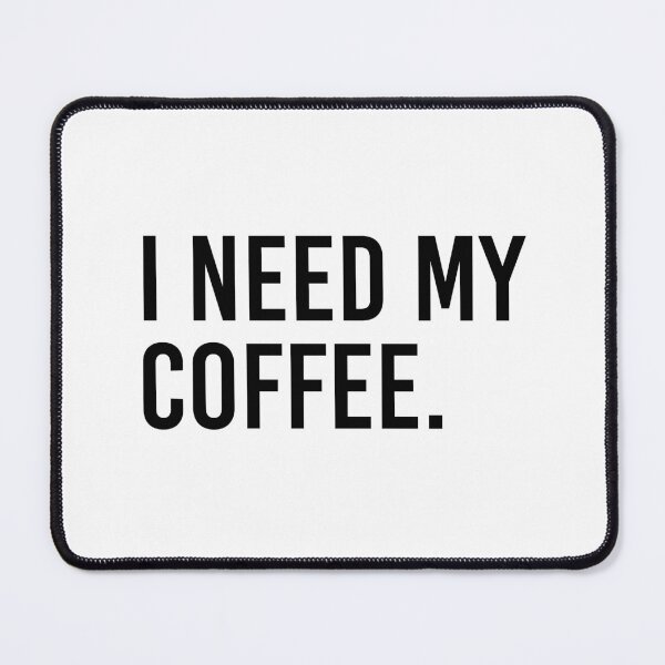 Item preview, I Need My Coffee designed and sold by qdesigns-az.