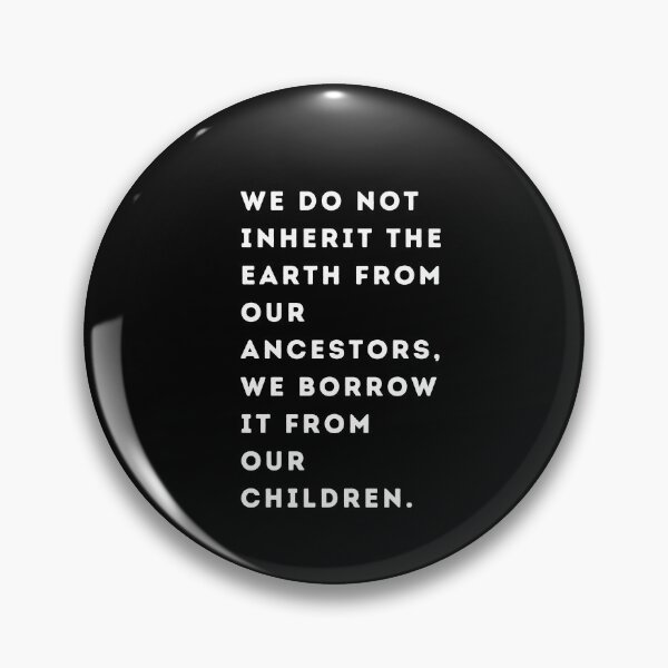 Item preview,  “We do not inherit the Earth from our ancestors we borrow it from our children.” Earth Day, wizard wordsmith   designed and sold by WizardWordSmith.