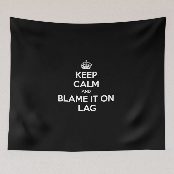Item preview, Keep Calm and Blame It on Lag designed and sold by MrGamePLAY.