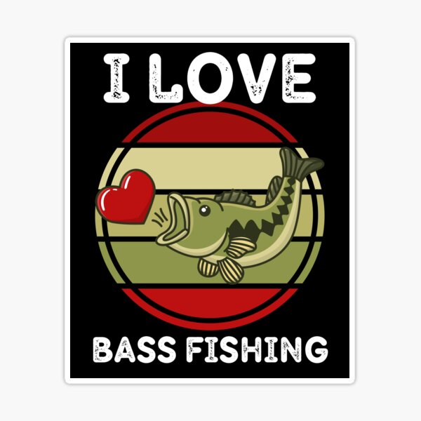 I Love Bass Fishing Anglers Love Fishing | Sticker