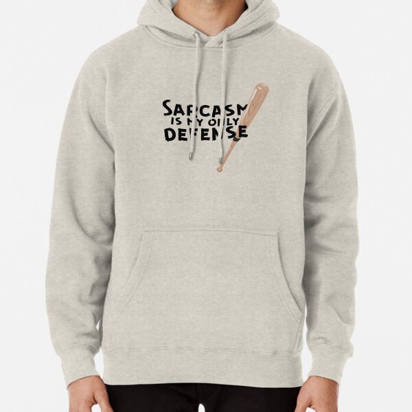 Sarcasm Is My Only Defense Pullover Hoodie
