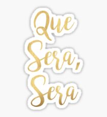 Que sera, sera | French Quote Gold Sticker