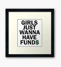 Girls Just Wanna Have Funds Want To Funny Bold Framed Print
