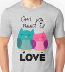 Owl You Need Is Love Unisex T-Shirt