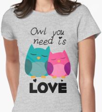 Owl You Need Is Love Women's Fitted T-Shirt