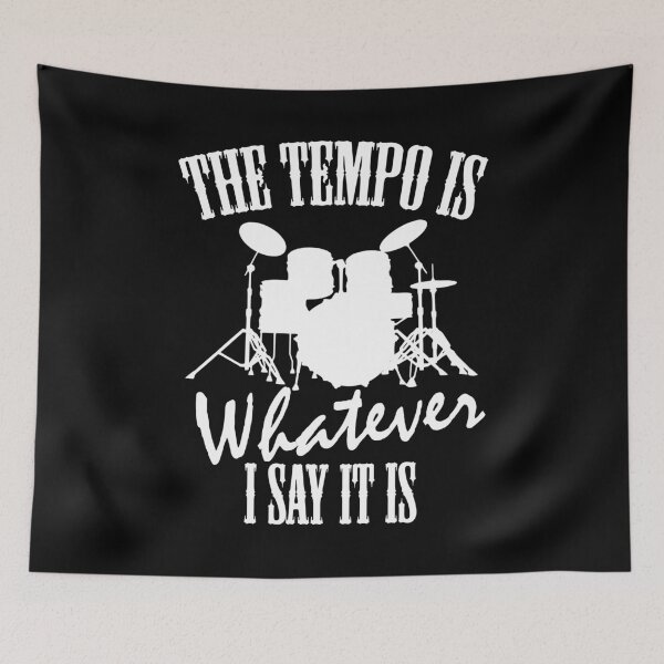 Item preview, The Tempo Is Whatever I Say It Is - Funny Drummer Saying designed and sold by venixprint.