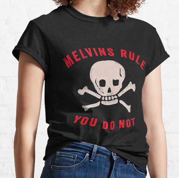 Melvins rule you do not Classic T-Shirt