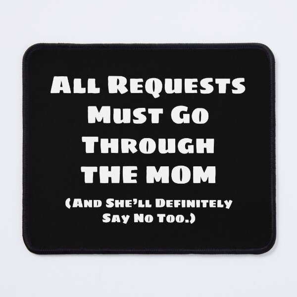 Item preview, All Requests Mom (White) designed and sold by blakcirclegirl.