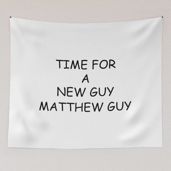 Item preview, TIME FOR A NEW GUY MATTHEW GUY designed and sold by DomGDesign.